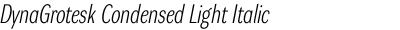 DynaGrotesk Condensed Light Italic